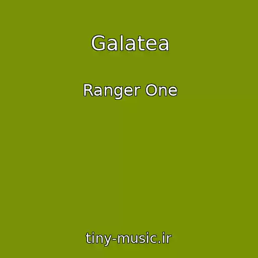 کاور آهنگ Galatea از Ranger One