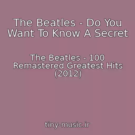 کاور آهنگ The Beatles - Do You Want To Know A Secret از The Beatles - 100 Remastered Greatest Hits (2012)