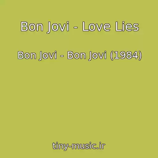 کاور آهنگ Bon Jovi - Love Lies از Bon Jovi - Bon Jovi (1984)