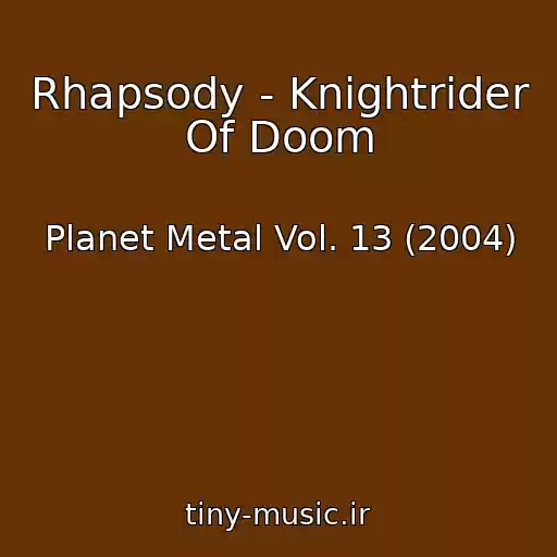 کاور آهنگ Rhapsody - Knightrider Of Doom از Planet Metal Vol. 13 (2004)