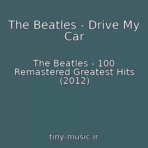 کاور آهنگ The Beatles - Drive My Car از The Beatles - 100 Remastered Greatest Hits (2012)