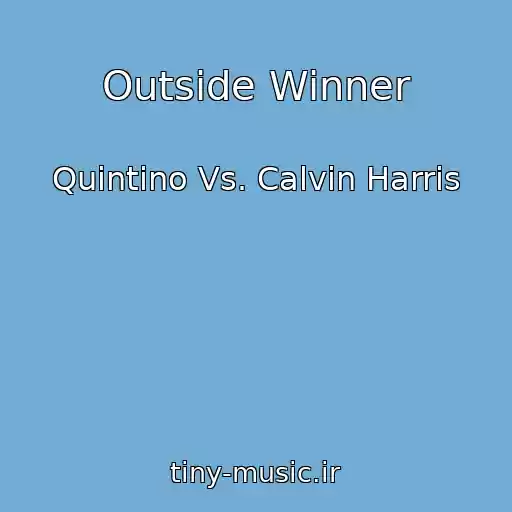 کاور آهنگ Outside Winner از Quintino Vs. Calvin Harris