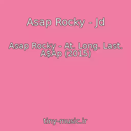 کاور آهنگ Asap Rocky - Jd از Asap Rocky - At. Long. Last. A$Ap (2015)