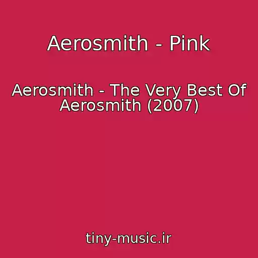 کاور آهنگ Aerosmith - Pink از Aerosmith - The Very Best Of Aerosmith (2007)