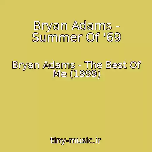 کاور آهنگ Bryan Adams - Summer Of '69 از Bryan Adams - The Best Of Me (1999)