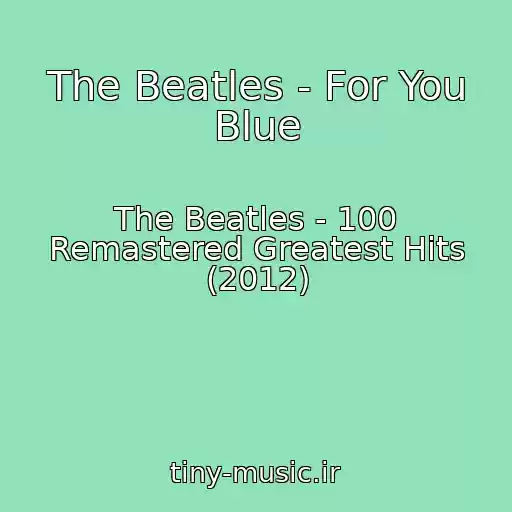 کاور آهنگ The Beatles - For You Blue از The Beatles - 100 Remastered Greatest Hits (2012)