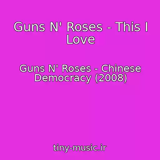کاور آهنگ Guns N' Roses - This I Love از Guns N' Roses - Chinese Democracy (2008)