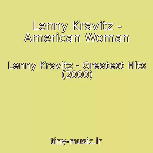 کاور آهنگ Lenny Kravitz - American Woman از Lenny Kravitz - Greatest Hits (2000)