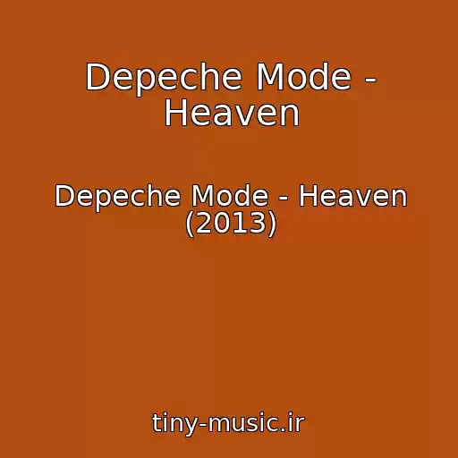 کاور آهنگ Depeche Mode - Heaven از Depeche Mode - Heaven (2013)