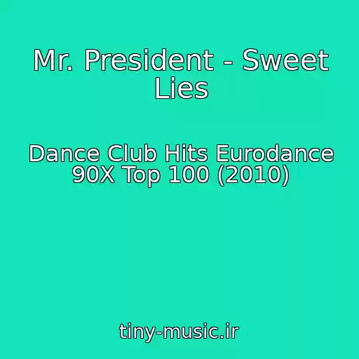 کاور آهنگ Mr. President - Sweet Lies از Dance Club Hits Eurodance 90X Top 100 (2010)