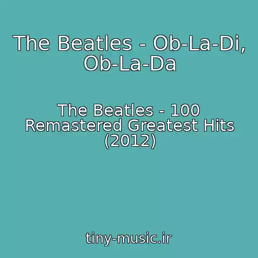 کاور آهنگ The Beatles - Ob-La-Di, Ob-La-Da از The Beatles - 100 Remastered Greatest Hits (2012)