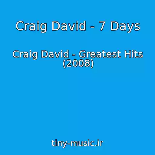 کاور آهنگ Craig David - 7 Days از Craig David - Greatest Hits (2008)