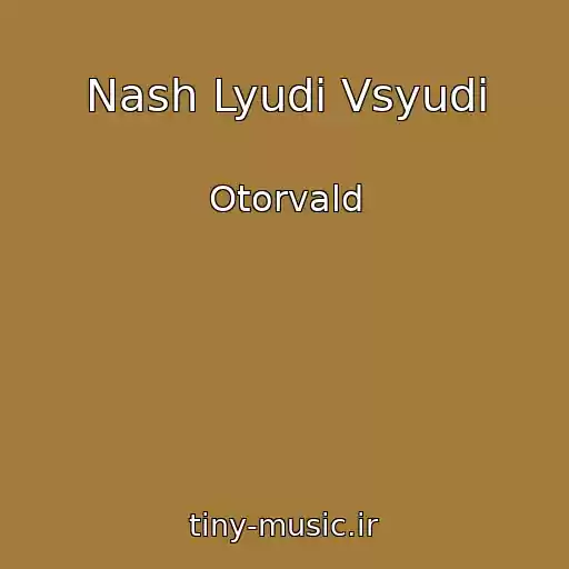 کاور آهنگ Nash Lyudi Vsyudi از Otorvald