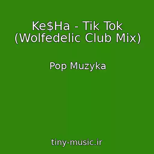کاور آهنگ Ke$Ha - Tik Tok (Wolfedelic Club Mix) از Pop Muzyka