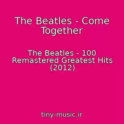 کاور آهنگ The Beatles - Come Together از The Beatles - 100 Remastered Greatest Hits (2012)