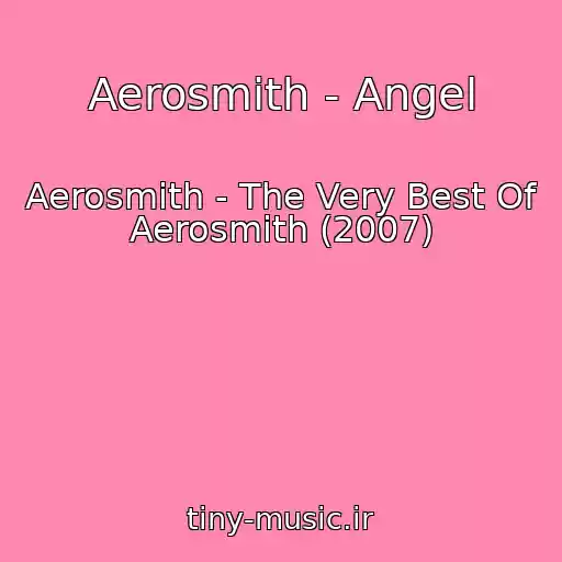 کاور آهنگ Aerosmith - Angel از Aerosmith - The Very Best Of Aerosmith (2007)