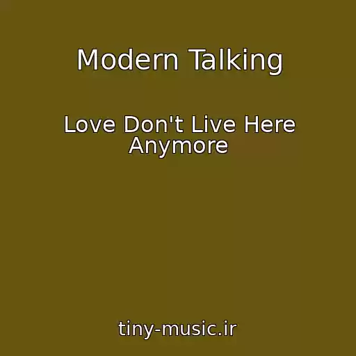 کاور آهنگ Modern Talking از Love Don't Live Here Anymore