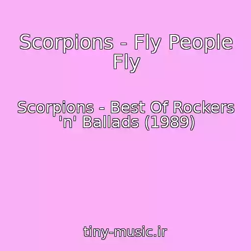 کاور آهنگ Scorpions - Fly People Fly از Scorpions - Best Of Rockers 'n' Ballads (1989)
