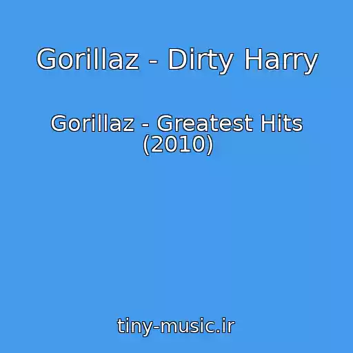 کاور آهنگ Gorillaz - Dirty Harry از Gorillaz - Greatest Hits (2010)