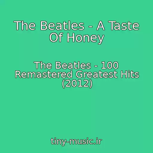 کاور آهنگ The Beatles - A Taste Of Honey از The Beatles - 100 Remastered Greatest Hits (2012)