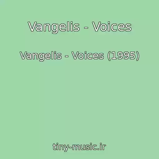 کاور آهنگ Vangelis - Voices از Vangelis - Voices (1995)