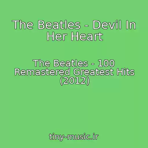 کاور آهنگ The Beatles - Devil In Her Heart از The Beatles - 100 Remastered Greatest Hits (2012)