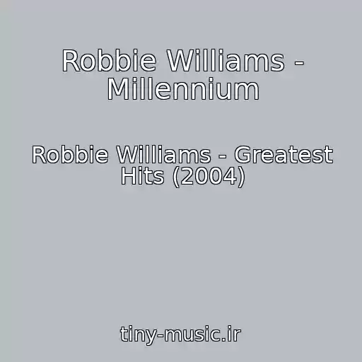 کاور آهنگ Robbie Williams - Millennium از Robbie Williams - Greatest Hits (2004)
