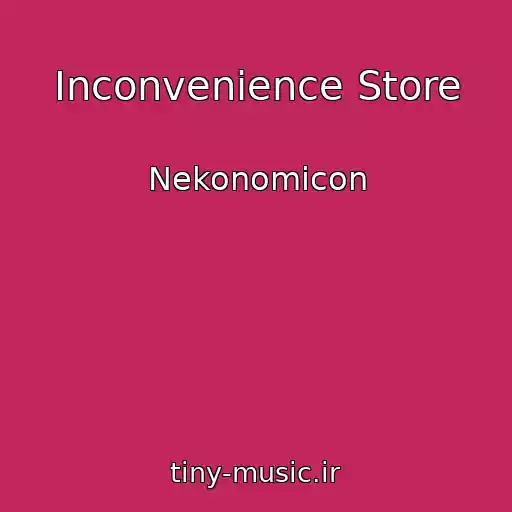 کاور آهنگ Inconvenience Store از Nekonomicon