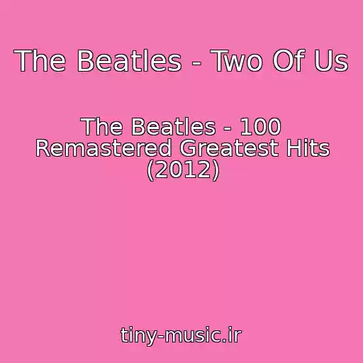 کاور آهنگ The Beatles - Two Of Us از The Beatles - 100 Remastered Greatest Hits (2012)