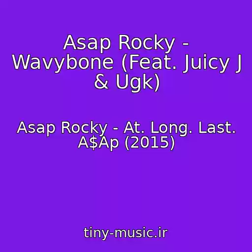کاور آهنگ Asap Rocky - Wavybone (Feat. Juicy J & Ugk) از Asap Rocky - At. Long. Last. A$Ap (2015)