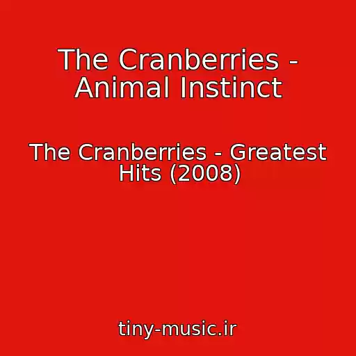 کاور آهنگ The Cranberries - Animal Instinct از The Cranberries - Greatest Hits (2008)