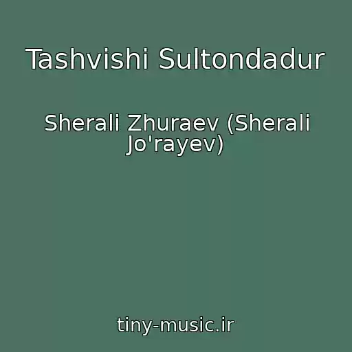 کاور آهنگ Tashvishi Sultondadur از Sherali Zhuraev (Sherali Jo'rayev)