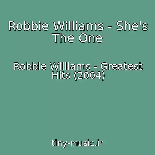 کاور آهنگ Robbie Williams - She's The One از Robbie Williams - Greatest Hits (2004)