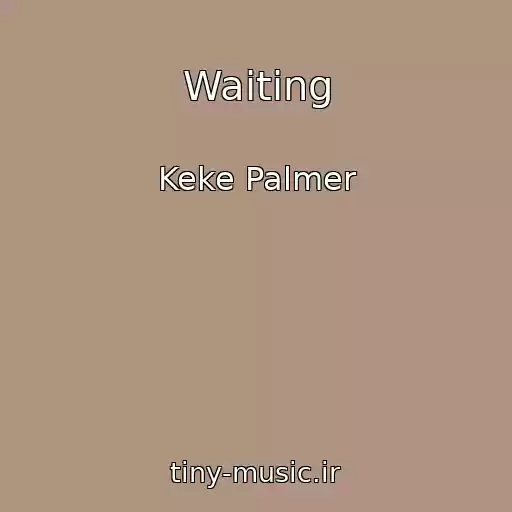کاور آهنگ Waiting از Keke Palmer