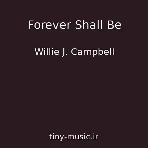 کاور آهنگ Forever Shall Be از Willie J. Campbell