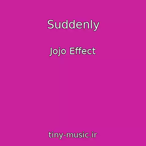 کاور آهنگ Suddenly از Jojo Effect