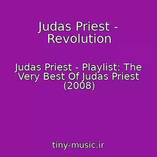 کاور آهنگ Judas Priest - Revolution از Judas Priest - Playlist: The Very Best Of Judas Priest (2008)