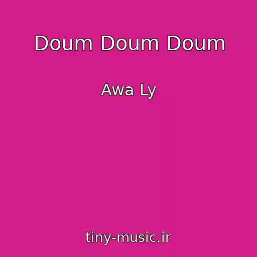 کاور آهنگ Doum Doum Doum از Awa Ly