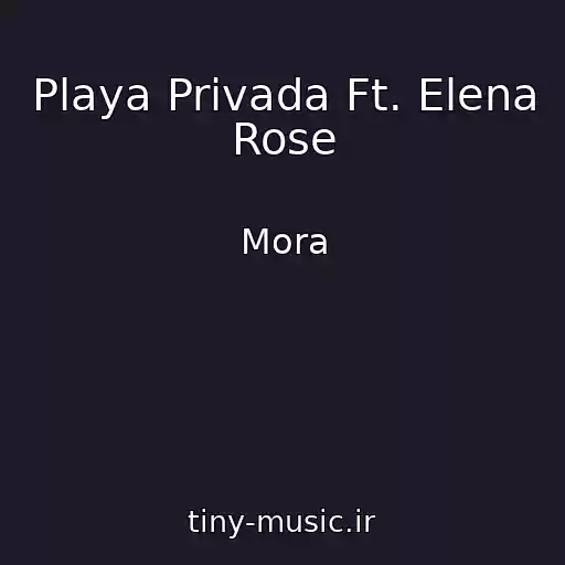 کاور آهنگ Playa Privada Ft. Elena Rose از Mora