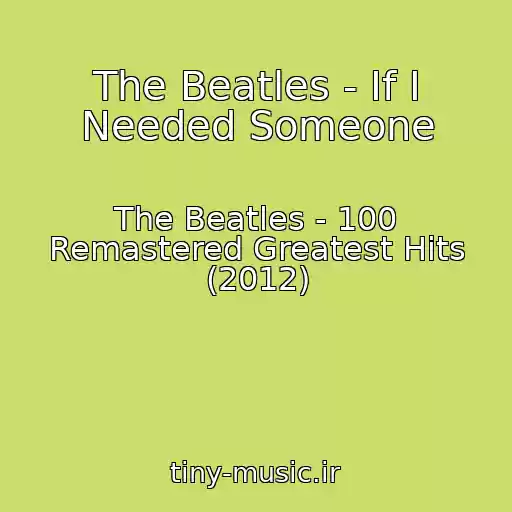 کاور آهنگ The Beatles - If I Needed Someone از The Beatles - 100 Remastered Greatest Hits (2012)
