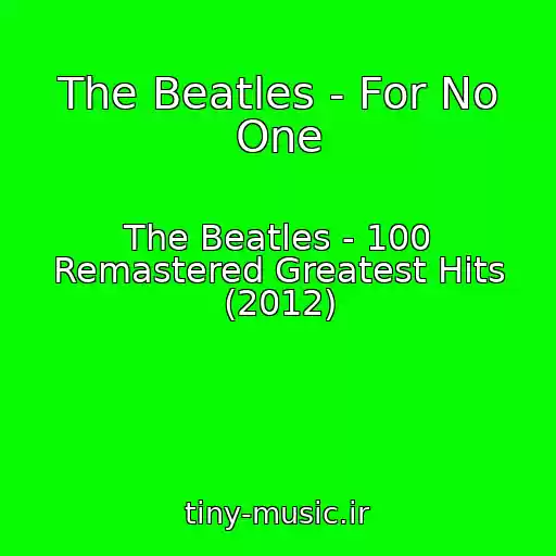 کاور آهنگ The Beatles - For No One از The Beatles - 100 Remastered Greatest Hits (2012)