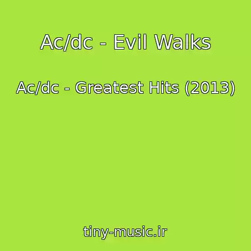 کاور آهنگ Ac/dc - Evil Walks از Ac/dc - Greatest Hits (2013)