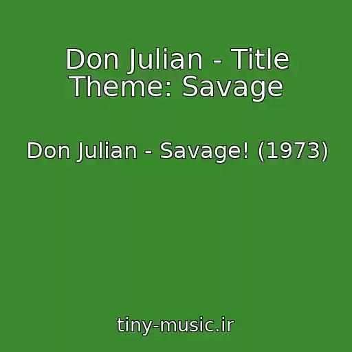 کاور آهنگ Don Julian - Title Theme: Savage از Don Julian - Savage! (1973)