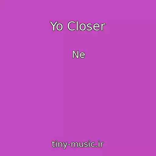 کاور آهنگ Yo Closer از Ne