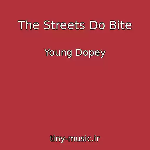 کاور آهنگ The Streets Do Bite از Young Dopey