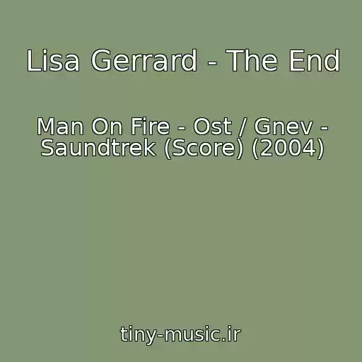 کاور آهنگ Lisa Gerrard - The End از Man On Fire - Ost / Gnev - Saundtrek (Score) (2004)
