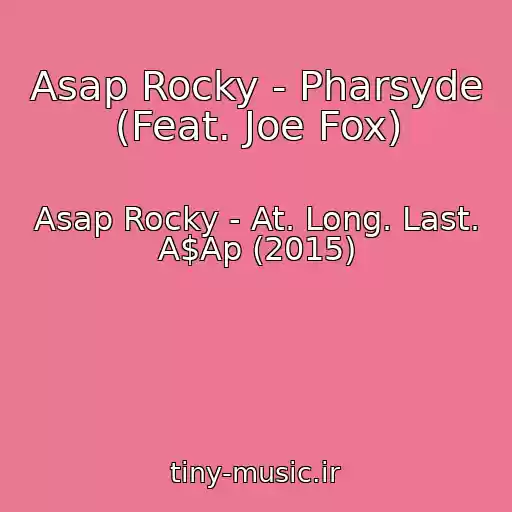کاور آهنگ Asap Rocky - Pharsyde (Feat. Joe Fox) از Asap Rocky - At. Long. Last. A$Ap (2015)