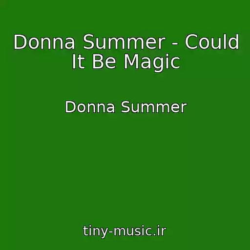 کاور آهنگ Donna Summer - Could It Be Magic از Donna Summer
