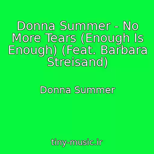 کاور آهنگ Donna Summer - No More Tears (Enough Is Enough) (Feat. Barbara Streisand) از Donna Summer
