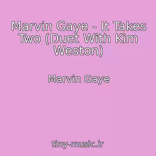 کاور آهنگ Marvin Gaye - It Takes Two (Duet With Kim Weston) از Marvin Gaye